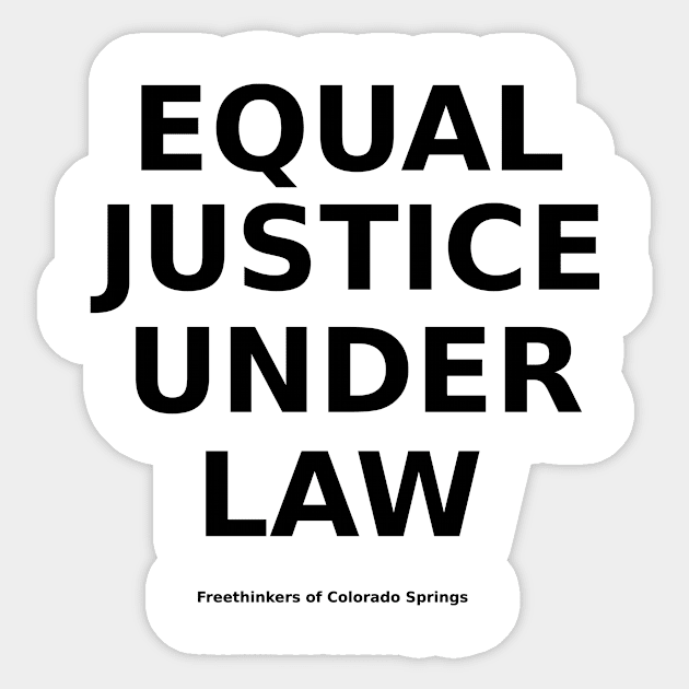 Equal Justice Under Law-CAPS Black-FCS-0 Sticker by Freethinkers of Colorado Springs